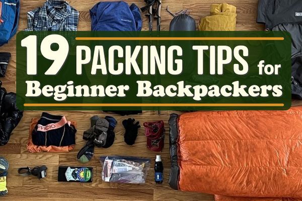 19 Helpful Packing Tips for Beginner Backpackers