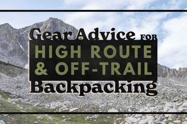 Modifying your Gear List for High Routes and Off Trail Hikes