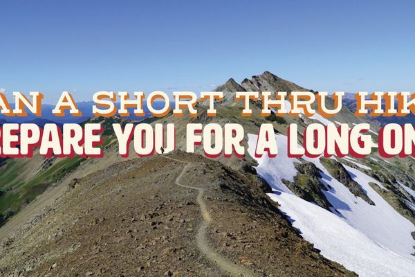 Can a Short Thru-Hike Really Prepare You For a Long One?