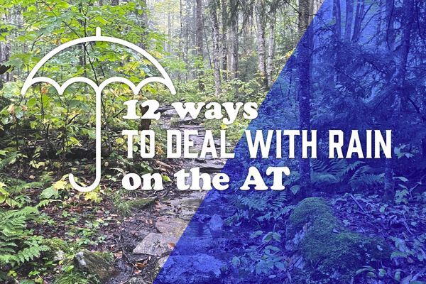 12 Helpful Tips for Dealing With Rain While Hiking the Appalachian Trail