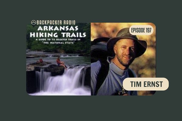 Backpacker Radio #197 | Tim Ernst on Founding the Ozark Highlands Trail