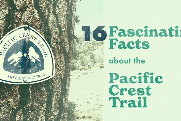 16 Fascinating Facts About the Pacific Crest Trail