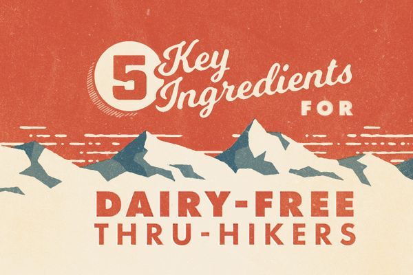 5 Key Ingredients for Dairy-Free Thru-Hikers