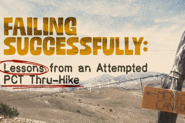 Learning From a Successfully Failed Thru-Hike of the PCT