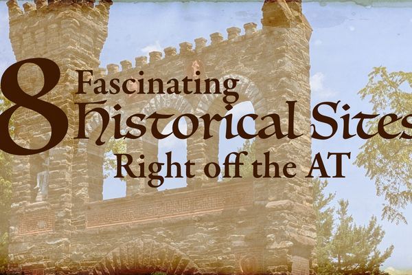 Trailside History: 8 Fascinating Historical Sites Right off the Appalachian Trail