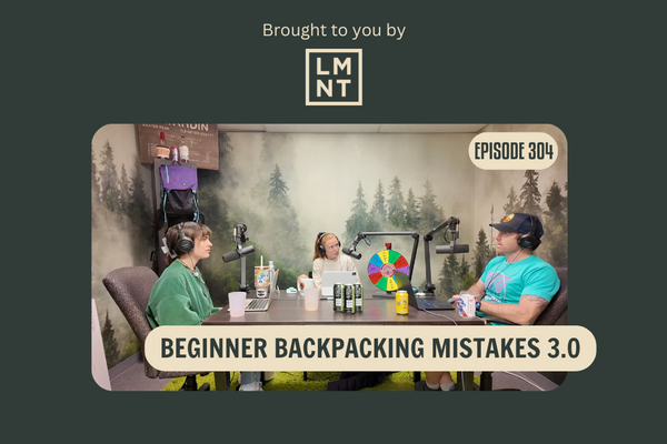 Beginner Backpacking Mistakes 3.0 (BPR #304)