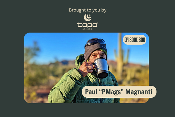 Live from Austin: Paul Magnanti, aka “PMags,” on Hot Gear Takes, Public Lands, & Hiking the Southwest (BPR #305)