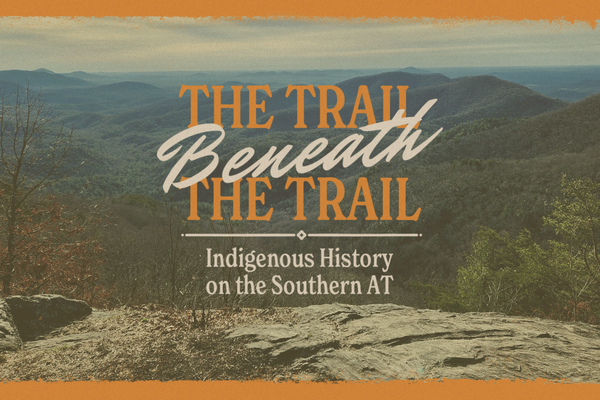 The Trail Beneath the Trail: Walking the AT on Cherokee Ancestral Lands