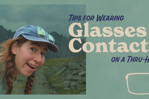 Glasses vs. Contacts for Thru-Hiking