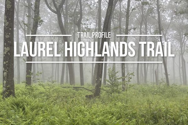 The Laurel Highlands Hiking Trail: 70 Miles of Ridgetop Hikng in Pennsylvania
