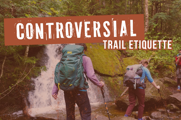 Controversial and Hotly Debated Points of Trail Etiquette