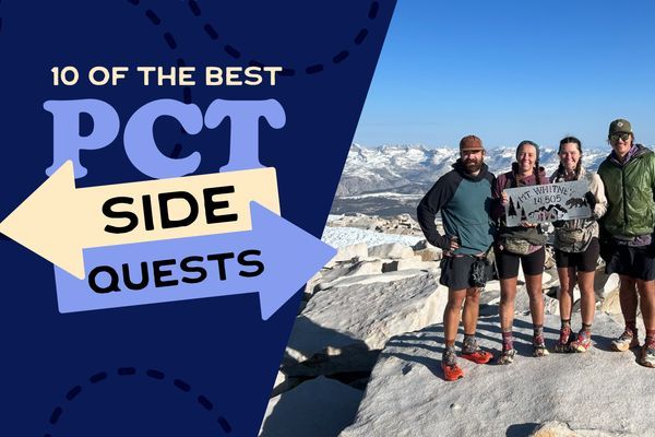 Some of the Most Iconic PCT Experiences Aren’t Even on the PCT: 10 Can’t-Miss PCT Side Quests