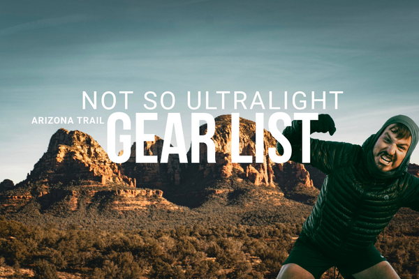 My Arizona Trail Gear List: Ultralight… Until You See My Camera Setup
