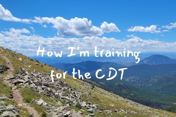 How I’m training for the CDT (not just running this time)