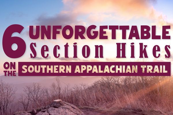 Six Southern AT Sections Worth Hiking Again and Again