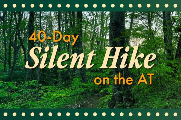 Why I’m Doing a 40-Day Silent Hike on the Appalachian Trail