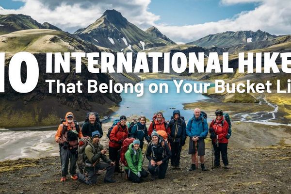 10 International Trails That Belong on Every Hiker’s Bucket List (And How to Actually Hike Them)